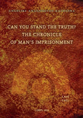 Can You Stand The Truth? The Chronicle of Man's Imprisonment: Last Call! - Paperback