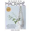 Modern Macramè: How to make your beautiful and easy plant hanger. Stylish Boho-Chic patterns and project ideas for your home - Paperback