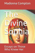The Divine Sophia: Essays on Those Who Knew Her - Paperback
