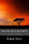 Ancient African Fables: Timeless Tales of Amusement & Learning - Paperback