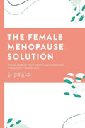 The Female Menopause Solution: Taking Control of Your Weight and Hormones in the Next Phase of Life - Paperback