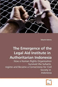 The Emergence of the Legal Aid Institute in Authoritarian Indonesia - Paperback