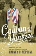 Caliban and the Yankees: Trinidad and the United States Occupation - Paperback