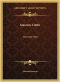 Masonic Oaths: Null and Void - Hardcover