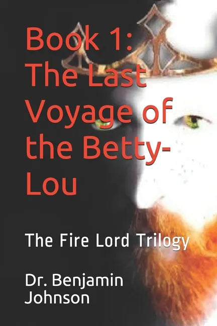 The Last Voyage of the Betty-Lou: Volume I: The Fire Lord - Paperback