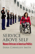 Service Above Self: Women Veterans in American Politics - Hardcover