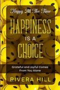 Happy All The Time: Grateful and Joyful Comes From You Alone - Paperback