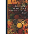 The Nabob's Cookery Book, Indian Recipes, By P.o.p - Paperback