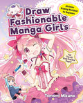 Draw Fashionable Manga Girls: An Anime Drawing Workbook for Beginners - Paperback
