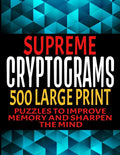 Supreme Cryptograms 500 Large Print: Puzzles to Improve Memory and Sharpen the Mind - Fun and Challenging Trivia Facts and Interesting Things in Crypt - Paperback