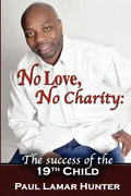 No Love, No Charity: The Success of the 19th Child - Paperback