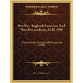 Our New England Ancestors and Their Descendants, 1620-1900: Historical, Genealogical, Biographical (1900) - Paperback