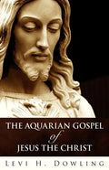 The Aquarian Gospel of Jesus the Christ - Paperback