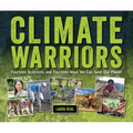 Climate Warriors: Fourteen Scientists and Fourteen Ways We Can Save Our Planet - Library Binding