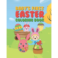 Baby's First Easter Coloring Book: 25 Fun Designs For Boys And Girls - Perfect For Very Young Children Babies Toddlers Color In Bunny Rabbits, Ducks & - Paperback