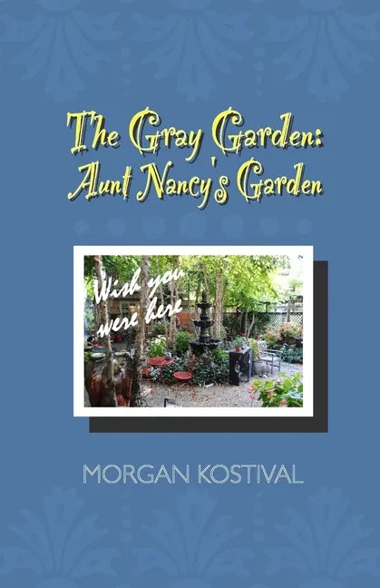 The Gray Garden: Aunt Nancy's Garden - Paperback