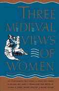 Three Medieval Views of Women: La Contenance Des Fames, Le Bien Des Fames, Le Blasme Des Fames - Paperback