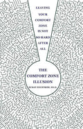 The Comfort Zone Illusion: Leaving Your Comfort Zone Is Not So Hard After All - Paperback