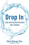 Drop in: Lead with Deeper Presence and Courage - Paperback