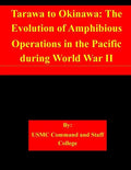 Tarawa to Okinawa: The Evolution of Amphibious Operations in the Pacific during World War II - Paperback