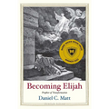 Becoming Elijah: Prophet of Transformation - Hardcover