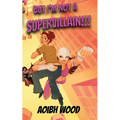 But I'm Not a Supervillain!!! - Paperback