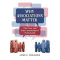 Why Associations Matter: The Case for First Amendment Pluralism - Hardcover