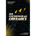 The Chowderhead Crusades - Paperback