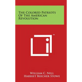 The Colored Patriots of the American Revolution - Hardcover