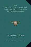 The Esoteric Structure of the Alphabet and It's Hidden Mystical Language - Hardcover