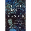 A Heart Lost in Wonder: The Life and Faith of Gerard Manley Hopkins - Paperback