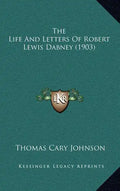 The Life And Letters Of Robert Lewis Dabney (1903) - Hardcover
