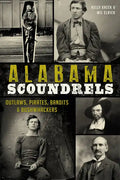 Alabama Scoundrels: Outlaws, Pirates, Bandits & Bushwhackers - Paperback