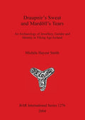 Draupnir's Sweat and Mardöll's Tears: An Archaeology of Jewellery, Gender and Identity in Viking Age Iceland - Paperback