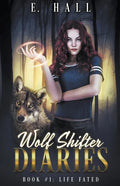 Wolf Shifter Diaries: Life Fated - Paperback