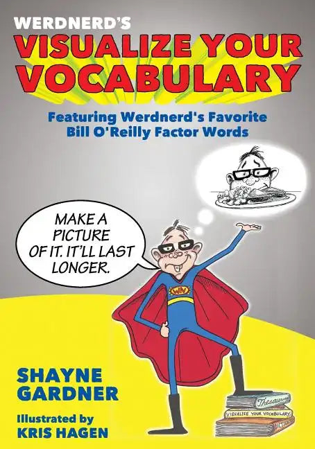 Visualize Your Vocabulary: Featuring Werdnerd's Favorite Bill O'Reilly Factor Words - Paperback