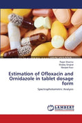 Estimation of Ofloxacin and Ornidazole in tablet dosage form - Paperback