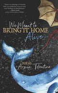 We Meant to Bring It Home Alive - Paperback