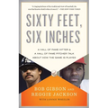 Sixty Feet, Six Inches: A Hall of Fame Pitcher & a Hall of Fame Hitter Talk About How the Game Is Played - Paperback