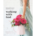 Walking with God: Enjoying God's Presence from Morning to Night - Paperback