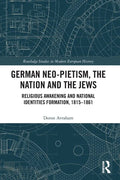 German Neo-Pietism, the Nation and the Jews: Religious Awakening and National Identities Formation, 1815-1861 - Paperback
