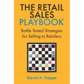 The Retail Sales Playbook: Battle Tested Strategies for Selling to Retailers - Paperback