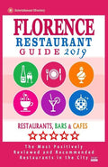 Florence Restaurant Guide 2019: Best Rated Restaurants in Florence, Italy - Restaurants, Bars and Cafes Recommended for Visitors, Guide 2019 - Paperback