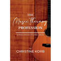 The Music Therapy Profession: Inspiring Health, Wellness, and Joy - Paperback