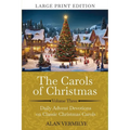 The Carols of Christmas Volume 3 (Large Print): Daily Advent Devotions on Classic Christmas Carols (28-Day Devotional for Christmas and Advent) (The D - Paperback
