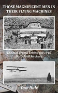 Those Magnificent Men in their Flying Machines: Early aviation pioneers and the drama behind the 1910 London to Manchester Air Race - Paperback