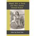 Abigail, Wife of David, and Other Ancient Oriental Women - Hardcover