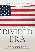 The Divided Era: How We Got Here and the Keys to America's Reconciliation - Paperback