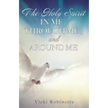 The Holy Spirit in Me, Through Me, and Around Me - Paperback