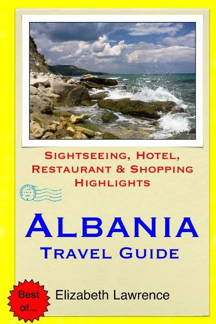 Albania Travel Guide: Sightseeing, Hotel, Restaurant & Shopping Highlights - Paperback